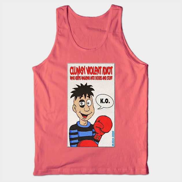 Clumsy Violent Idiot Tank Top by MalcolmKirk